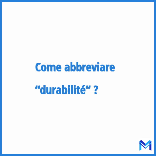 Come abbreviare “Durabilité“ in francese?