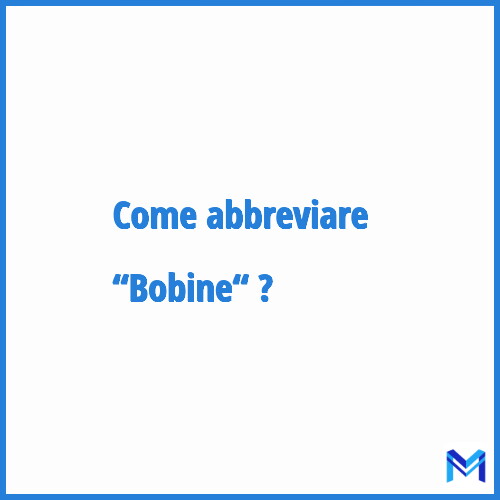 Come abbreviare “Bobine“ in francese?