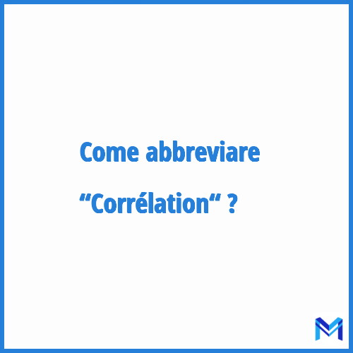 Come abbreviare “Corrélation“ in francese?