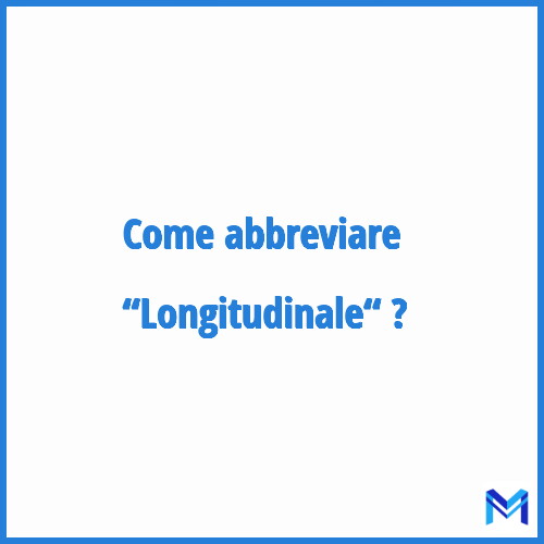 Come abbreviare “Longitudinale“ in francese?