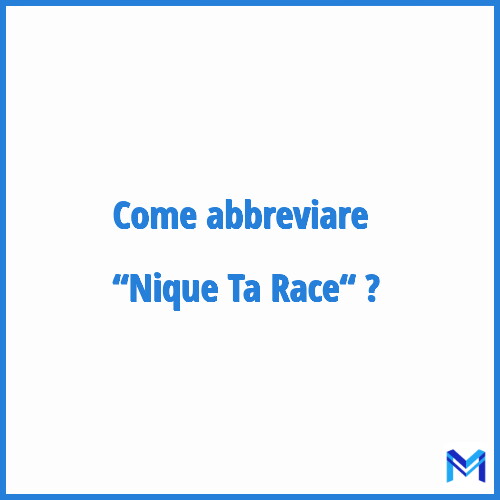 Come abbreviare “Nique Ta Race“ in francese?