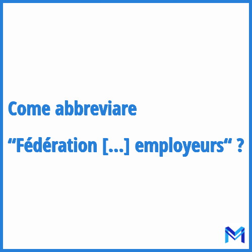 Come abbreviare “Fédération des particuliers employeurs“ in francese?