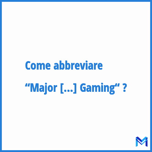 Come abbreviare “Major League Gaming“ in francese?