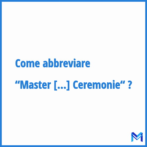 Come abbreviare “Master Of Ceremonie“ in francese?