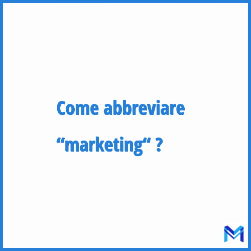 Come abbreviare “Marketing“ in francese?