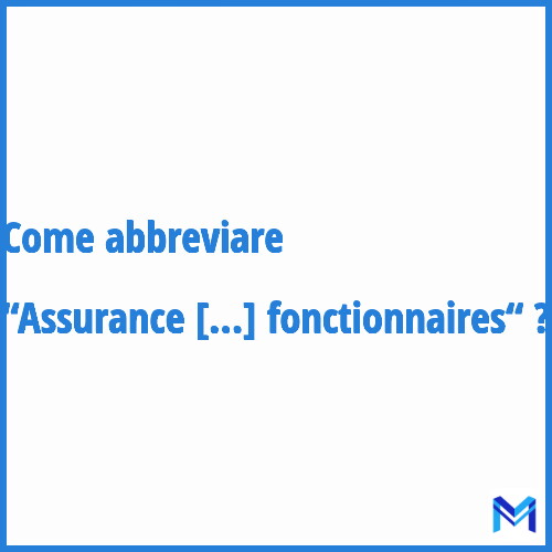 Come abbreviare “Assurance mutuelle des fonctionnaires“ in francese?
