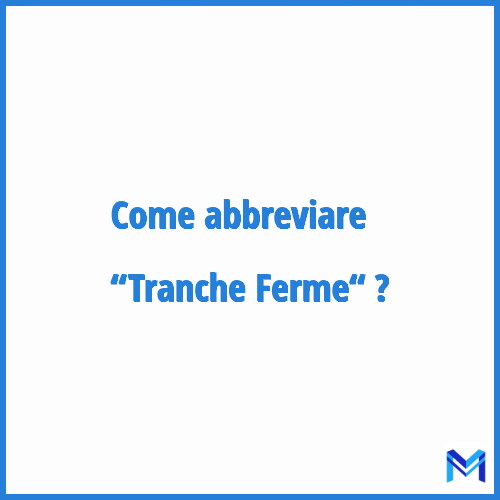 Come abbreviare “Tranche Ferme“ in francese?