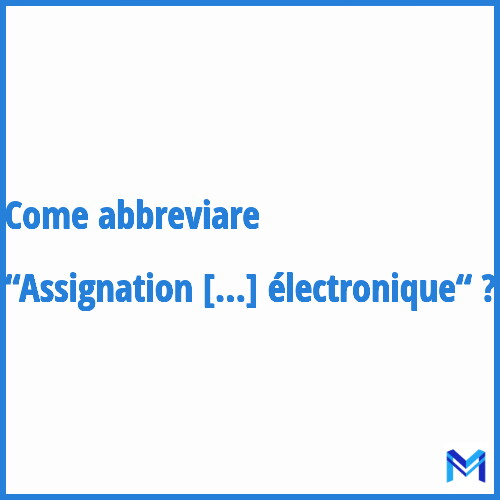 Come abbreviare “Assignation à résidence sous surveillance électronique“ in francese?