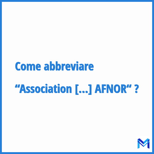 Come abbreviare “Association française de normalisation - Groupe AFNOR“ in francese?