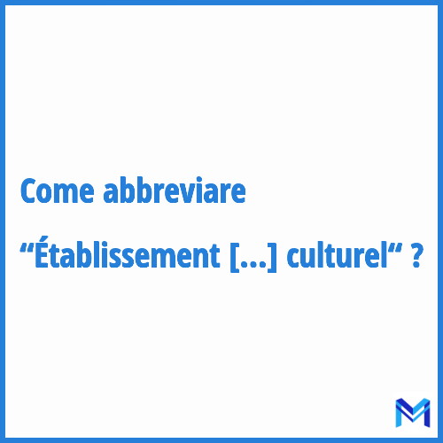 Come abbreviare “Établissement public à caractère scientifique et culturel“ in francese?