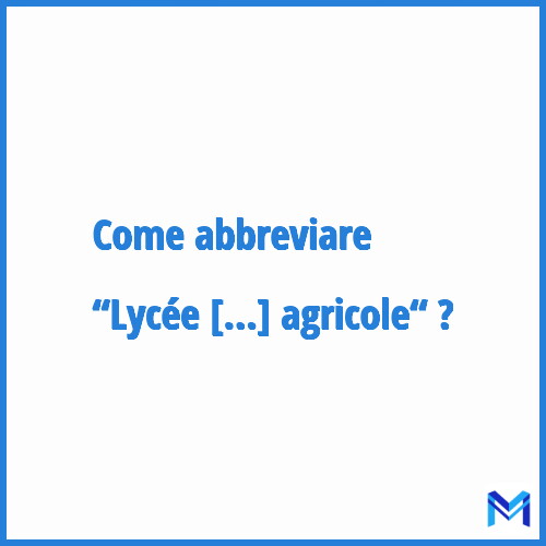 Come abbreviare “Lycée d'enseignement général et technologique agricole“ in francese?
