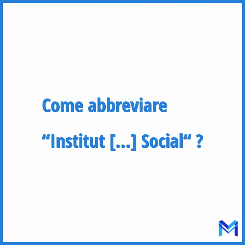 Come abbreviare “Institut Pour Le Travail Éducatif Et Social“ in francese?