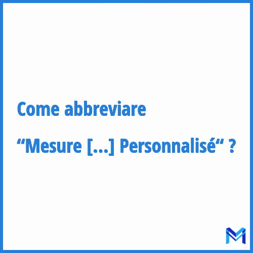 Come abbreviare “Mesure D'accompagnement Social Personnalisé“ in francese?