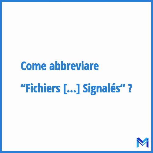 Come abbreviare “Fichiers des Objets et Véhicules Signalés“ in francese?