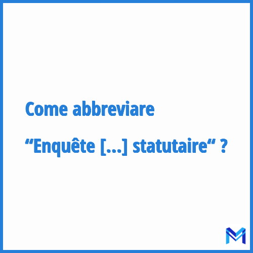 Come abbreviare “Enquête Transparence de l'emploi et mobilité statutaire“ in francese?
