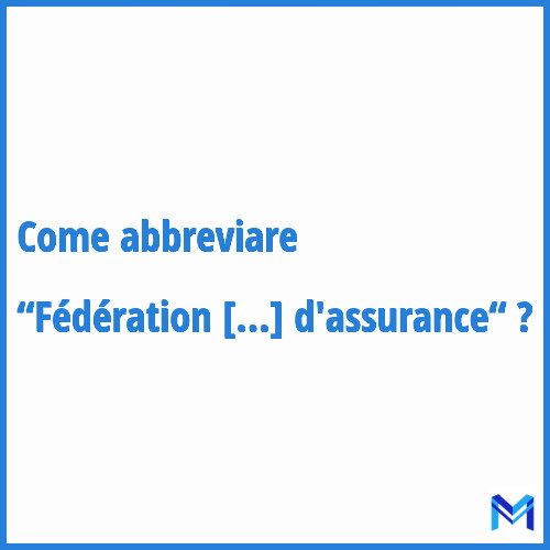 Come abbreviare “Fédération nationale des syndicats d'agents généraux d'assurance“ in francese?