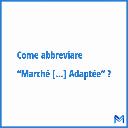 Come abbreviare “Marché Public À Procédure Adaptée“ in francese?