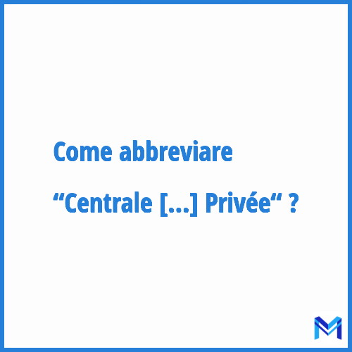 Come abbreviare “Centrale d'Achat de l'Hospitalisation Privée“ in francese?