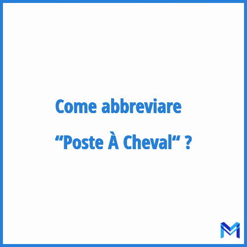 Come abbreviare “Poste À Cheval“ in francese?