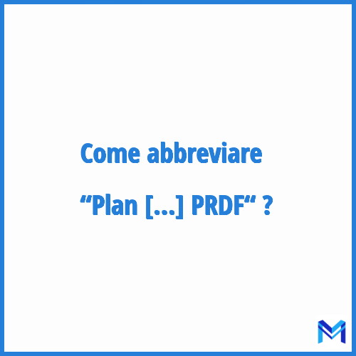 Come abbreviare “Plan régional de développement des formations professionnelles des jeunes ou PRDF“ in francese?