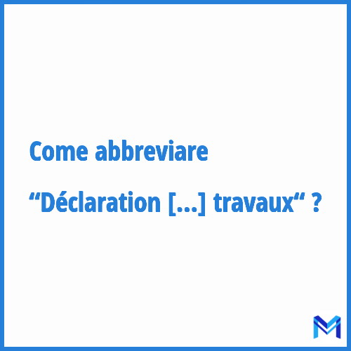 Come abbreviare “Déclaration de travaux“ in francese?
