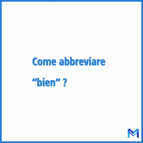 Come abbreviare “Bien“ in francese?
