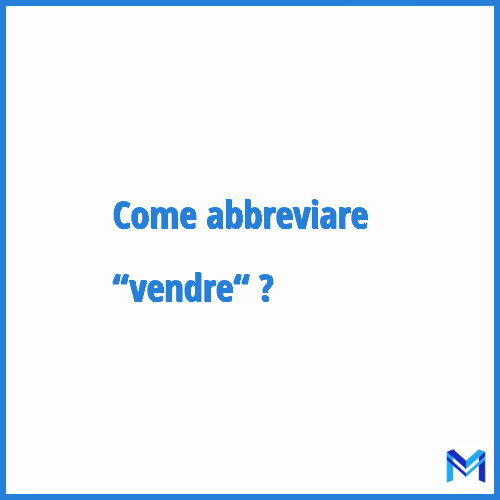 Come abbreviare “Vendre“ in francese?