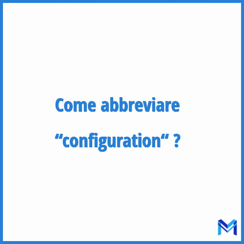 Come abbreviare “Configuration“ in francese?