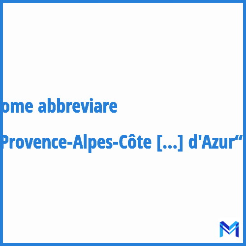Come abbreviare “Provence-Alpes-Côte d'Azur“ in francese?