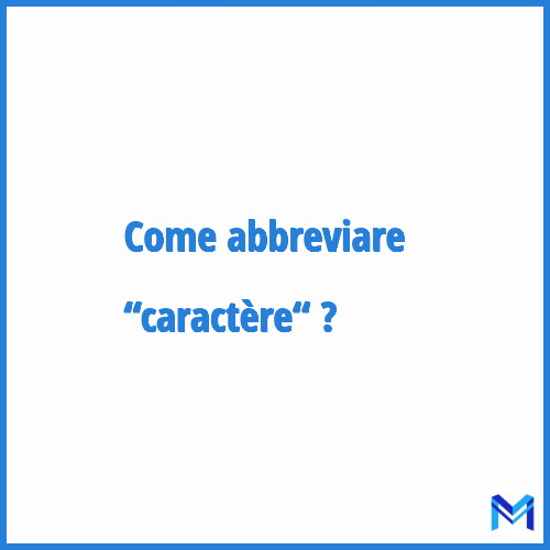 Come abbreviare “Caractère“ in francese?