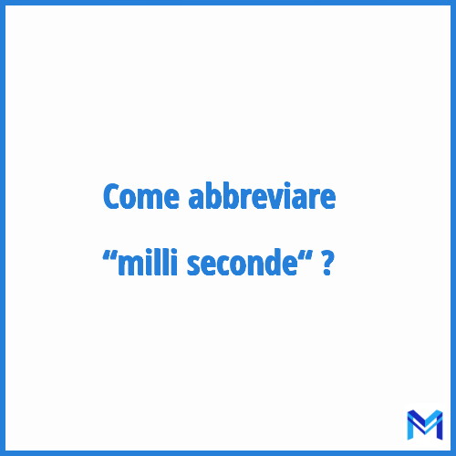 Come abbreviare “Milli seconde“ in francese?