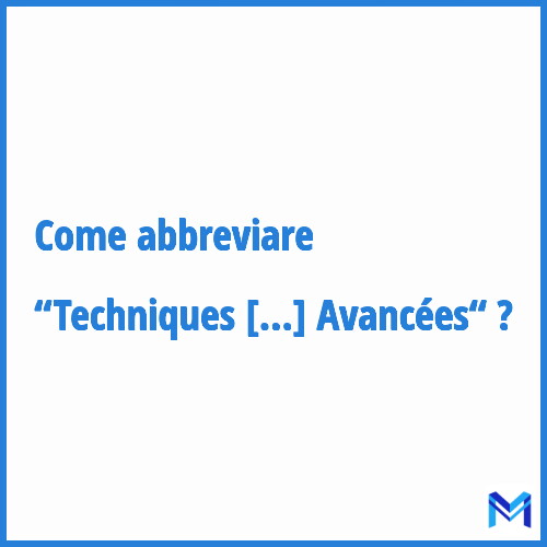 Come abbreviare “Techniques de Fabrication Avancées“ in francese?