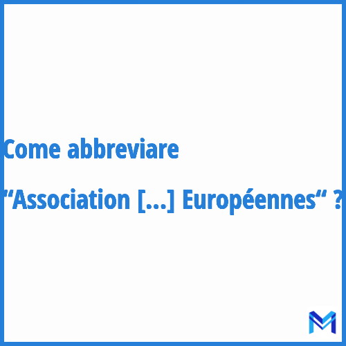 Come abbreviare “Association Relative aux Télévisions Européennes“ in francese?