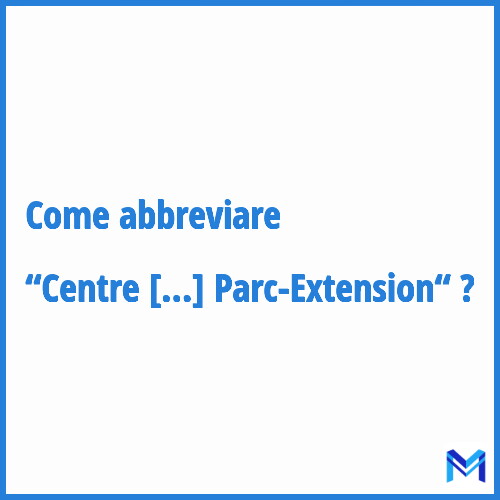 Come abbreviare “Centre Communautaire Jeunesse Unie de Parc-Extension“ in francese?