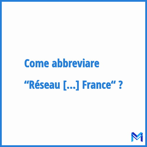 Come abbreviare “Réseau Ferré de France“ in francese?