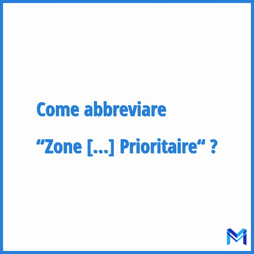 Come abbreviare “Zone d'Éducation Prioritaire“ in francese?