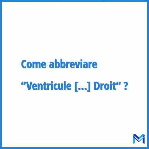 Come abbreviare “Ventricule Droit“ in francese?