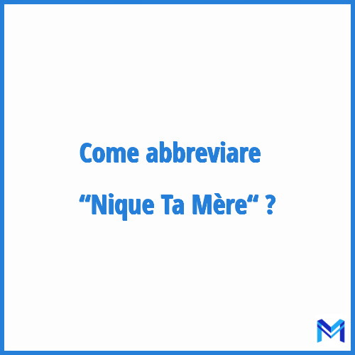 Come abbreviare “Nique Ta Mère“ in francese?