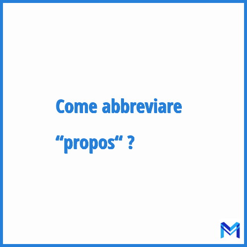 Come abbreviare “Propos“ in francese?