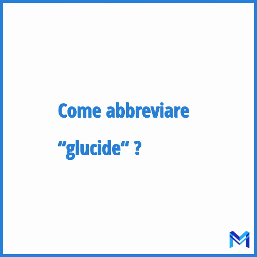 Come abbreviare “Glucide“ in francese?