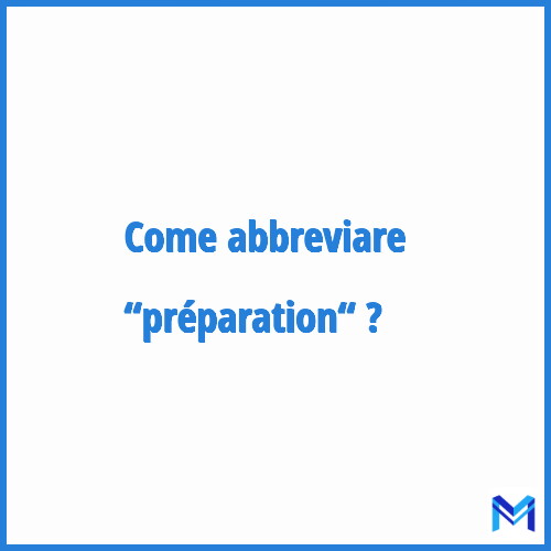 Come abbreviare “Préparation“ in francese?