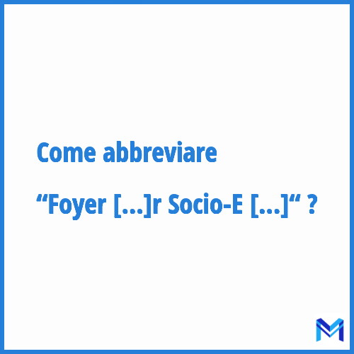 Come abbreviare “Foyer Socio-Educatif“ in francese?