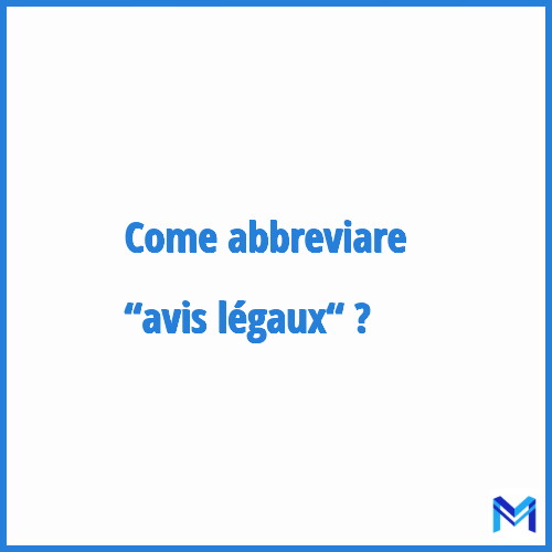 Come abbreviare “Avis légaux“ in francese?