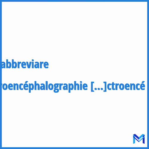 Come abbreviare “électroencéphalographie“ in francese?
