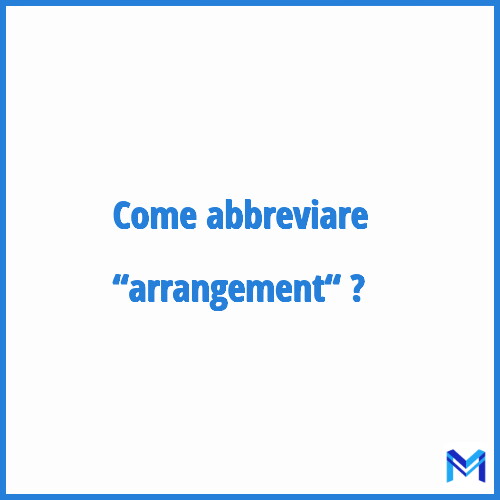 Come abbreviare “Arrangement“ in francese?