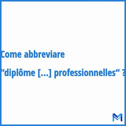 Come abbreviare “Diplôme d'études professionnelles“ in francese?