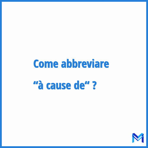 Come abbreviare “à cause de“ in francese?