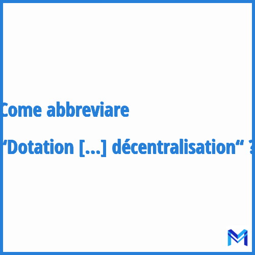 Come abbreviare “Dotation générale de décentralisation“ in francese?