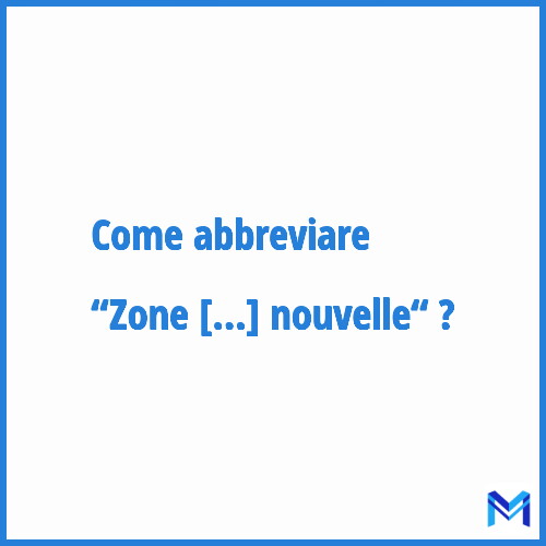 Come abbreviare “Zone d'agglomération nouvelle“ in francese?