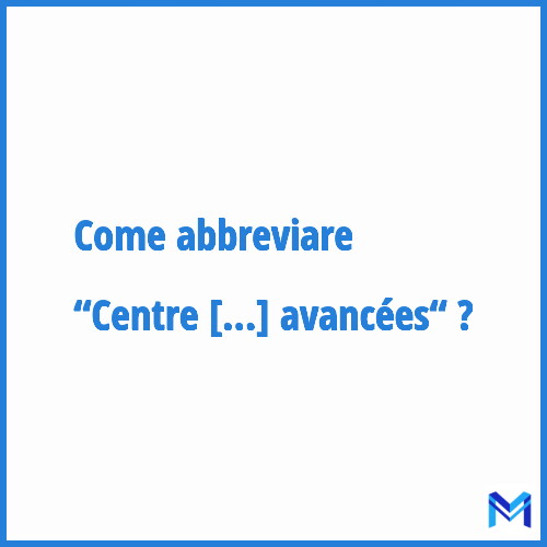 Come abbreviare “Centre d'études des systèmes et des technologies avancées“ in francese?